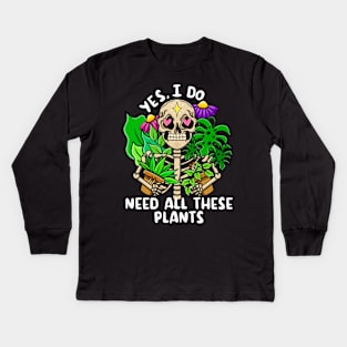 Yes I do need all these plants Kids Long Sleeve T-Shirt